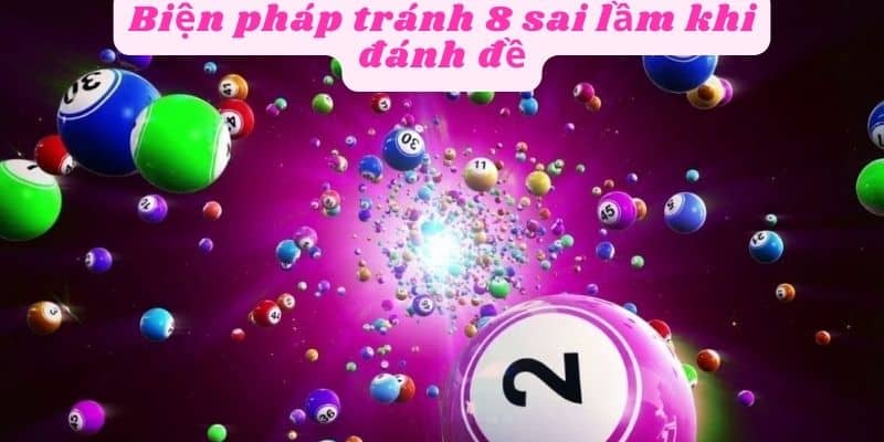 Biện pháp tránh 8 sai lầm khi đánh đề