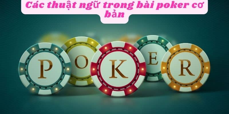 Các thuật ngữ trong bài poker cơ bản