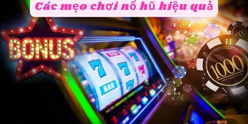 Các mẹo chơi nổ hũ hiệu quả