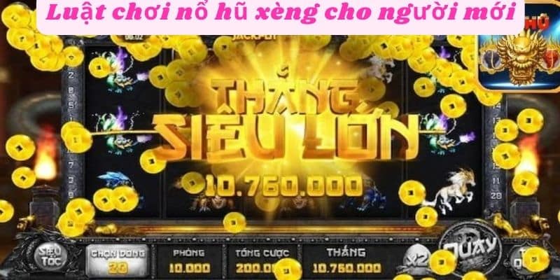 Luật chơi nổ hũ xèng cho người mới