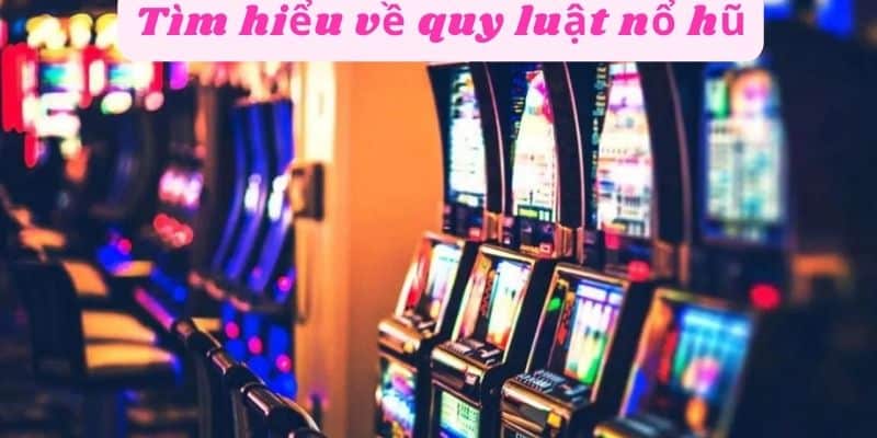 Tìm hiểu về quy luật nổ hũ