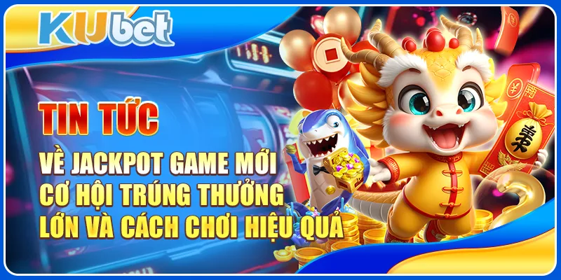 jackpot game mới