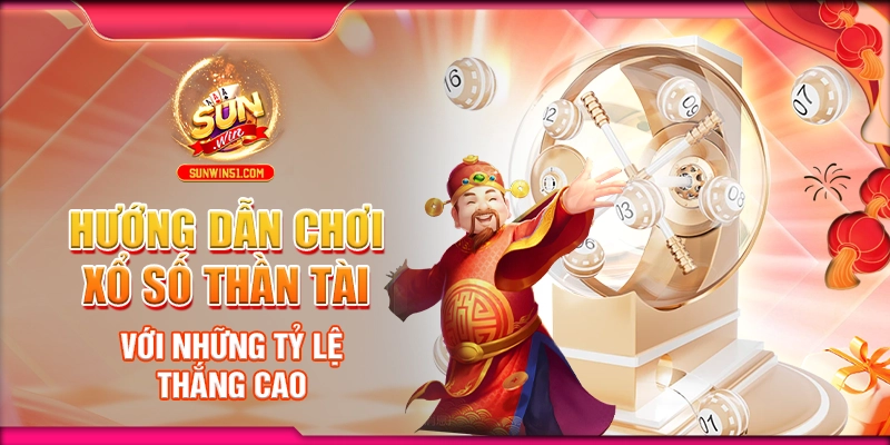 huong-dan-choi-xo-so-than-tai-voi-nhung-ty-le-thang-cao