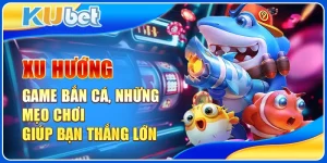 xu hướng game bắn cá