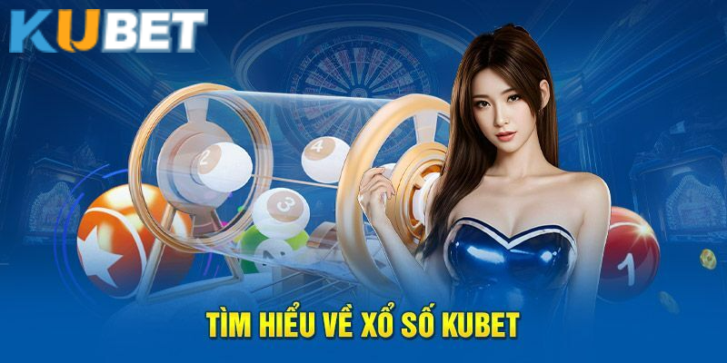 Mô hình xổ số trực tuyến Kubet hay nhất 2025